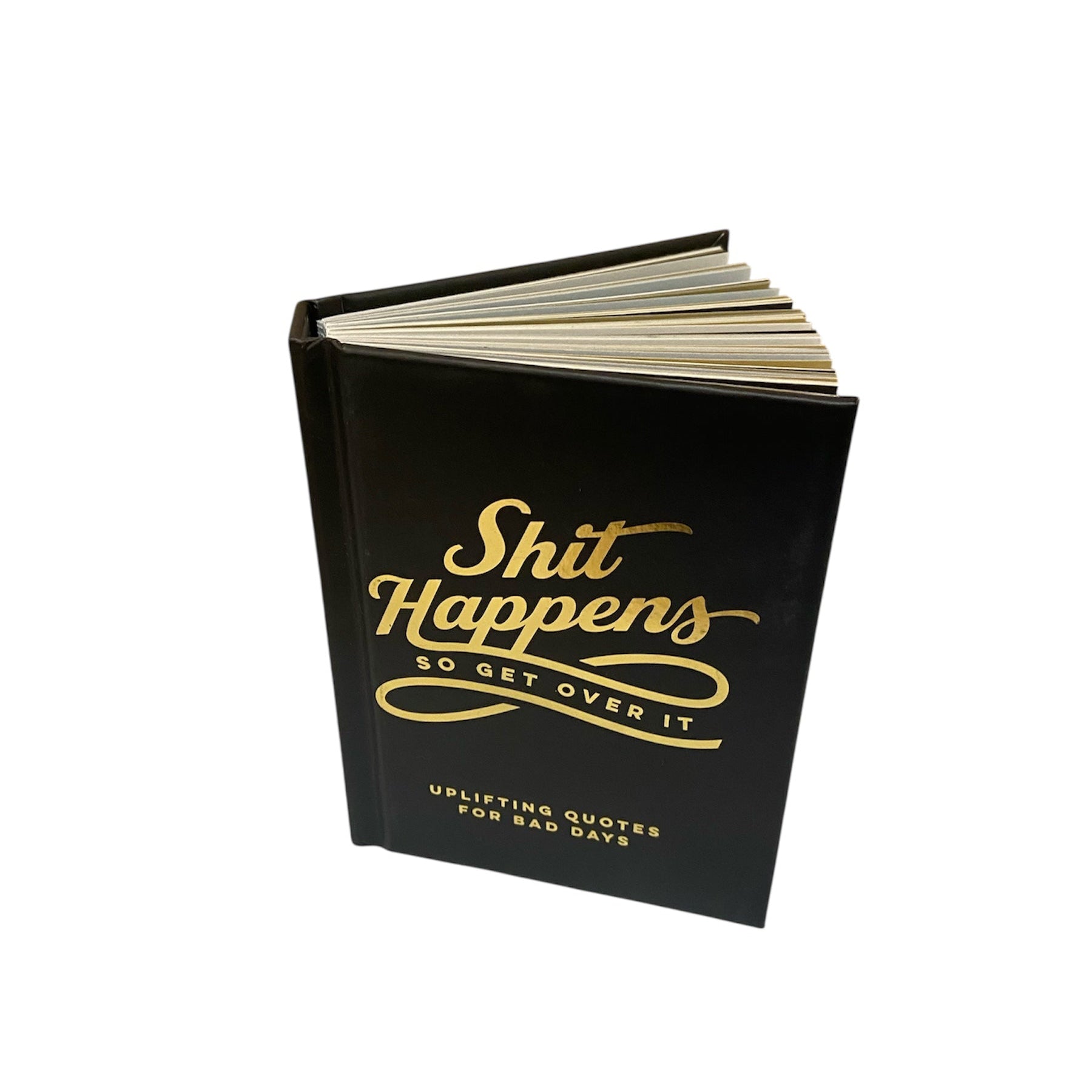 Shit Happens So Get Over It